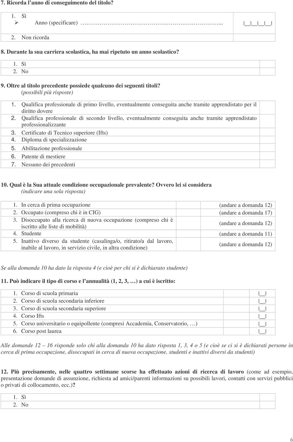 Qualifica professionale di primo livello, eventualmente conseguita anche tramite apprendistato per il diritto dovere 2.