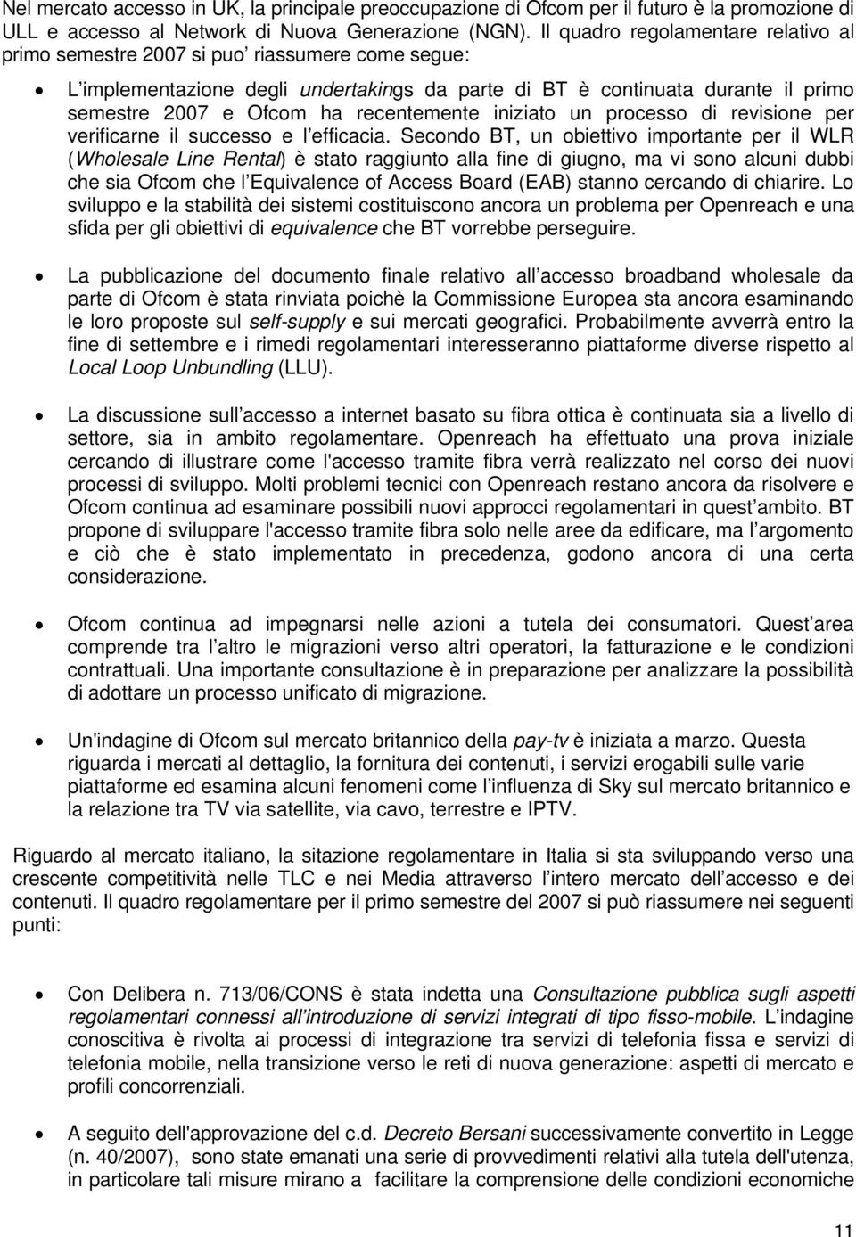 recentemente iniziato un processo di revisione per verificarne il successo e l efficacia.