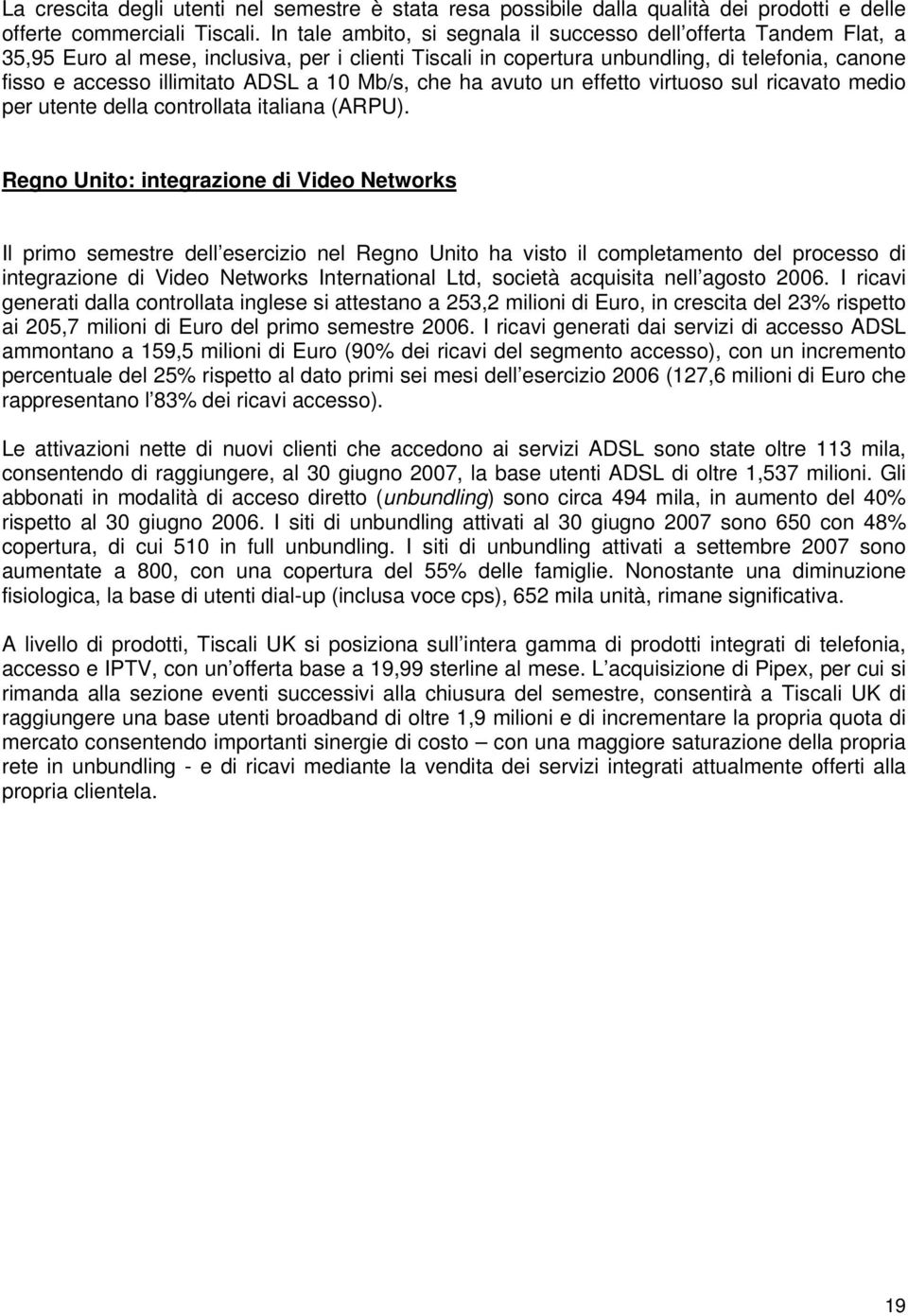 10 Mb/s, che ha avuto un effetto virtuoso sul ricavato medio per utente della controllata italiana (ARPU).