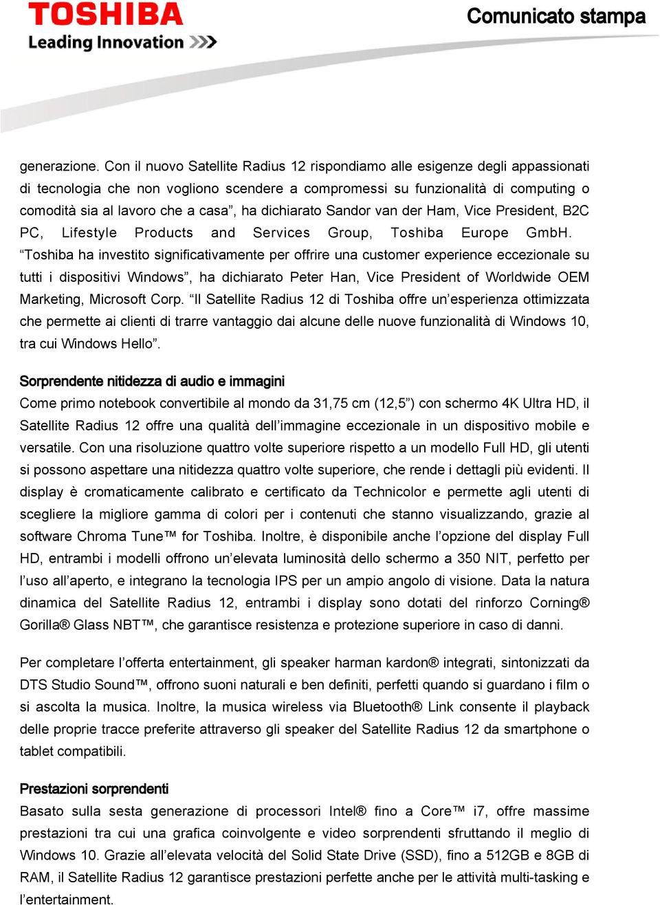 ha dichiarato Sandor van der Ham, Vice President, B2C PC, Lifestyle Products and Services Group, Toshiba Europe GmbH.