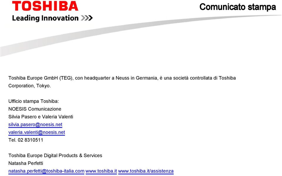 Ufficio stampa Toshiba: NOESIS Comunicazione Silvia Pasero e Valeria Valenti silvia.pasero@noesis.