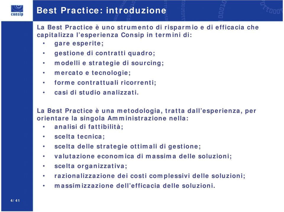 La Best Practice è una metodologia, tratta dall esperienza, per orientare la singola Amministrazione nella: analisi di fattibilità; scelta tecnica; scelta delle