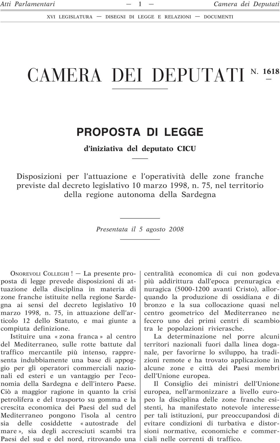 75, nel territorio della regione autonoma della Sardegna Presentata il 5 agosto 2008 ONOREVOLI COLLEGHI!