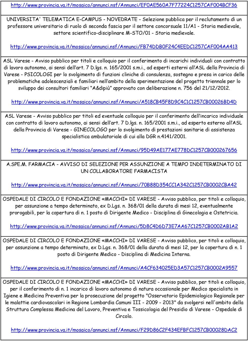 settore concorsuale 11/A1 - Storia medievale, settore scientifico-disciplinare M-STO/01 - Storia medievale.