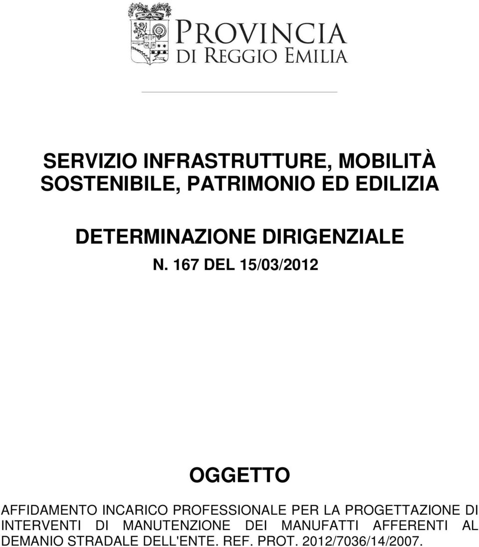 167 DEL 15/03/2012 OGGETTO AFFIDAMENTO INCARICO PROFESSIONALE PER LA