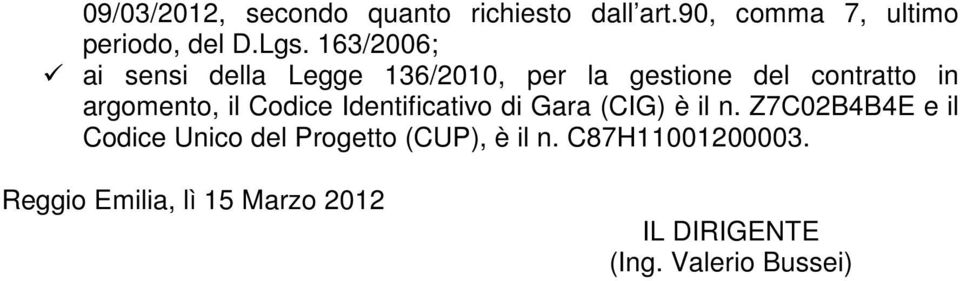 Codice Identificativo di Gara (CIG) è il n.