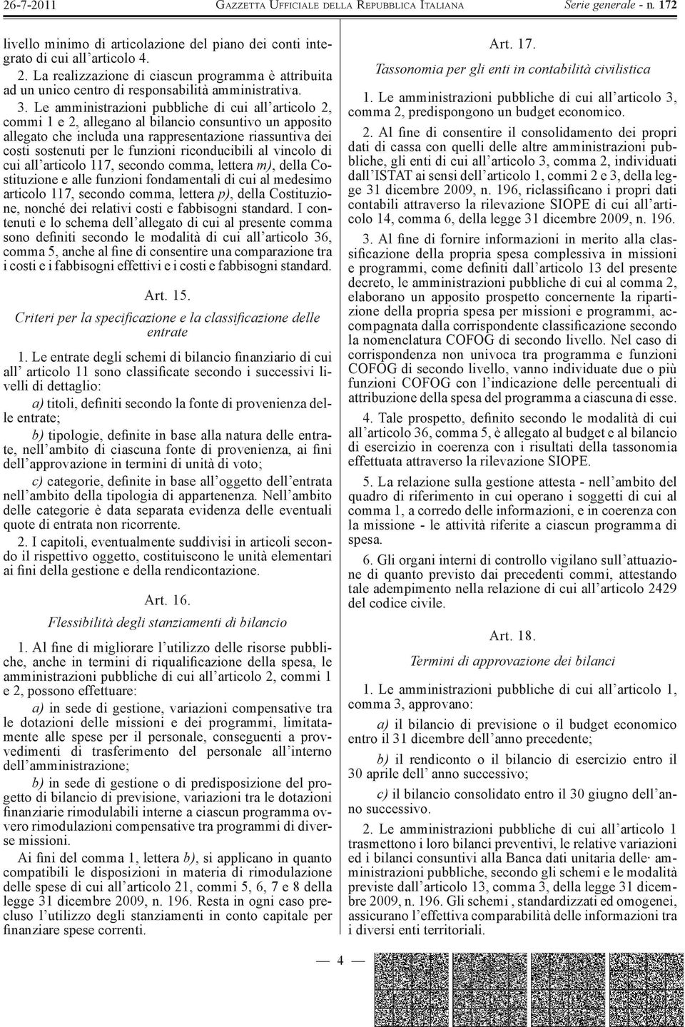 riconducibili al vincolo di cui all articolo 117, secondo comma, lettera m), della Costituzione e alle funzioni fondamentali di cui al medesimo articolo 117, secondo comma, lettera p), della