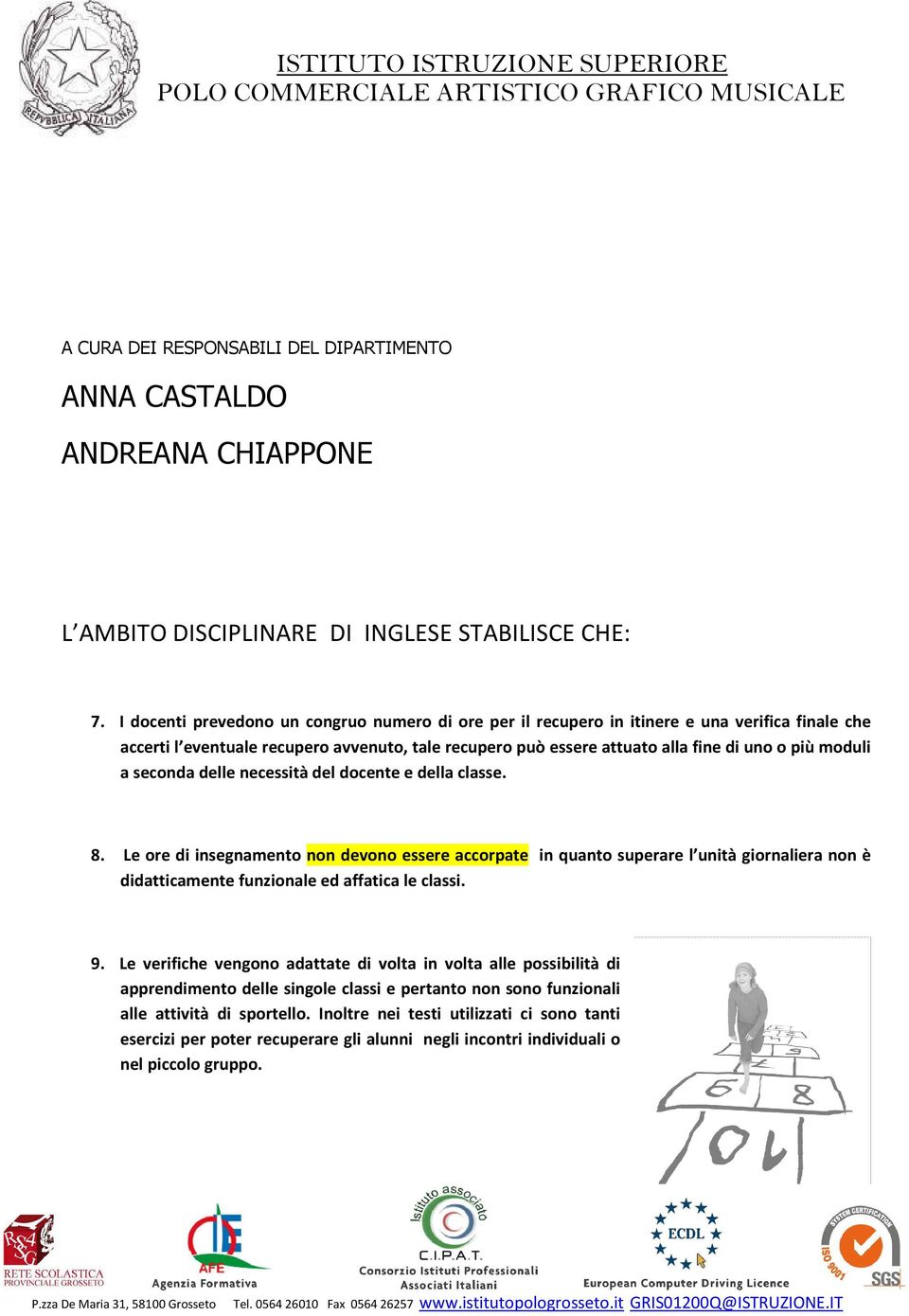 a seconda delle necessità del docente e della classe. 8.