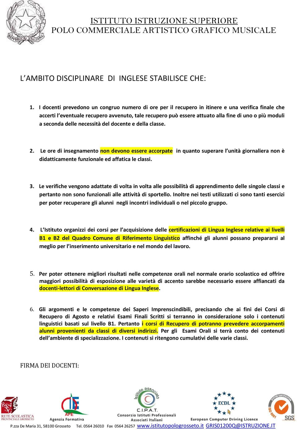 a seconda delle necessità del docente e della classe. 2.