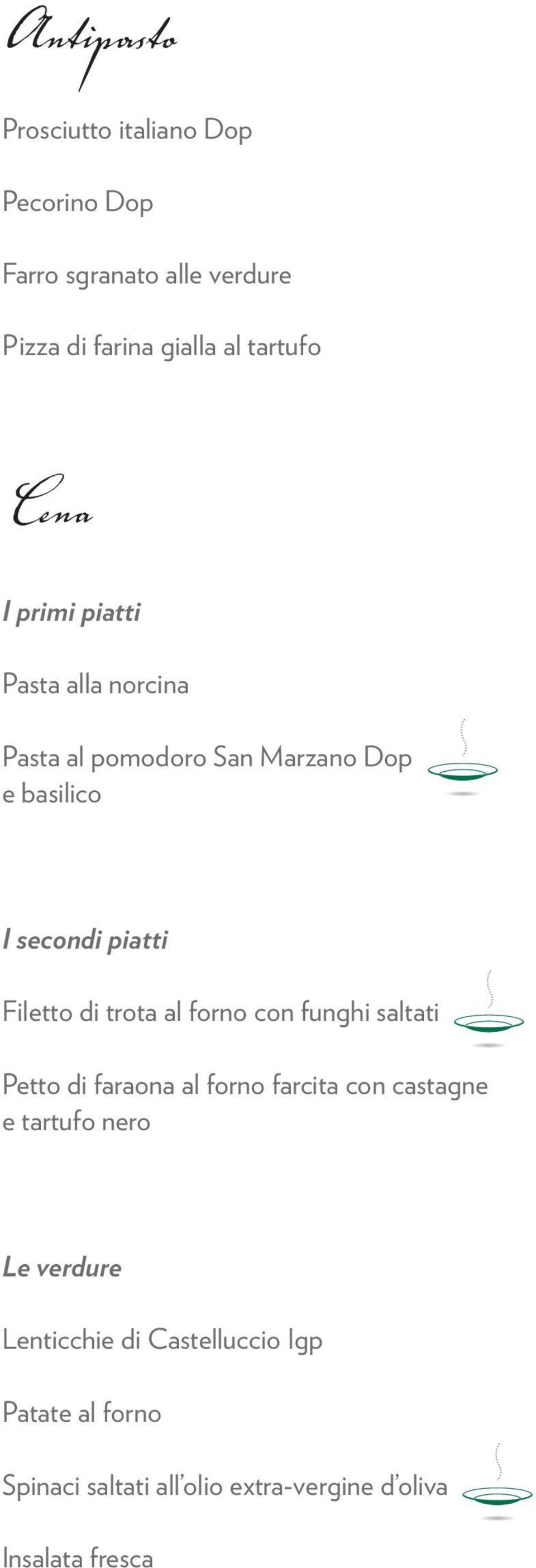 di trota al forno con funghi saltati Petto di faraona al forno farcita con castagne e tartufo nero Le verdure