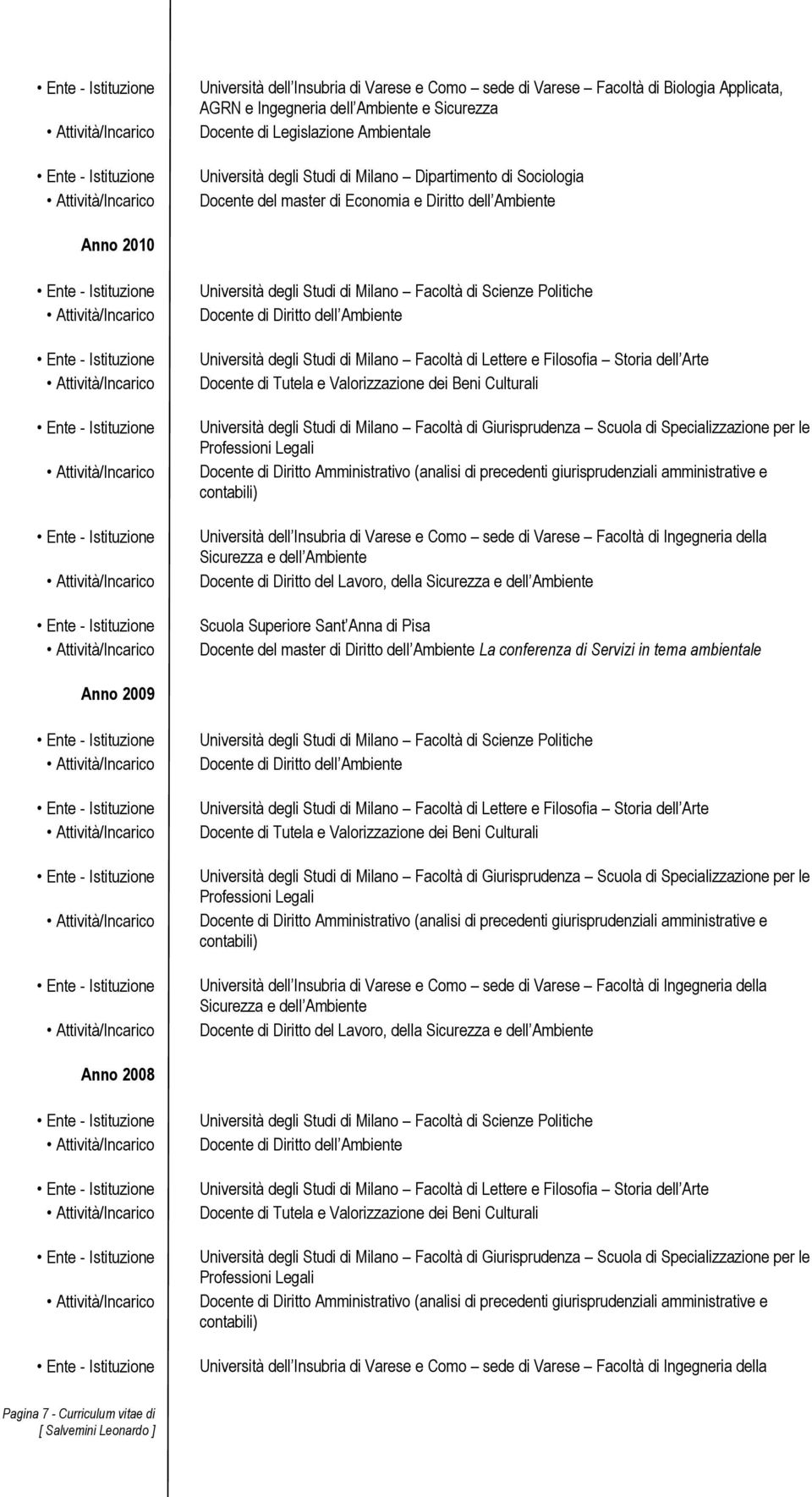 Milano Facoltà di Giurisprudenza Scuola di Specializzazione per le Professioni Legali Università dell Insubria di Varese e Como sede di Varese Facoltà di Ingegneria della Sicurezza e dell Ambiente