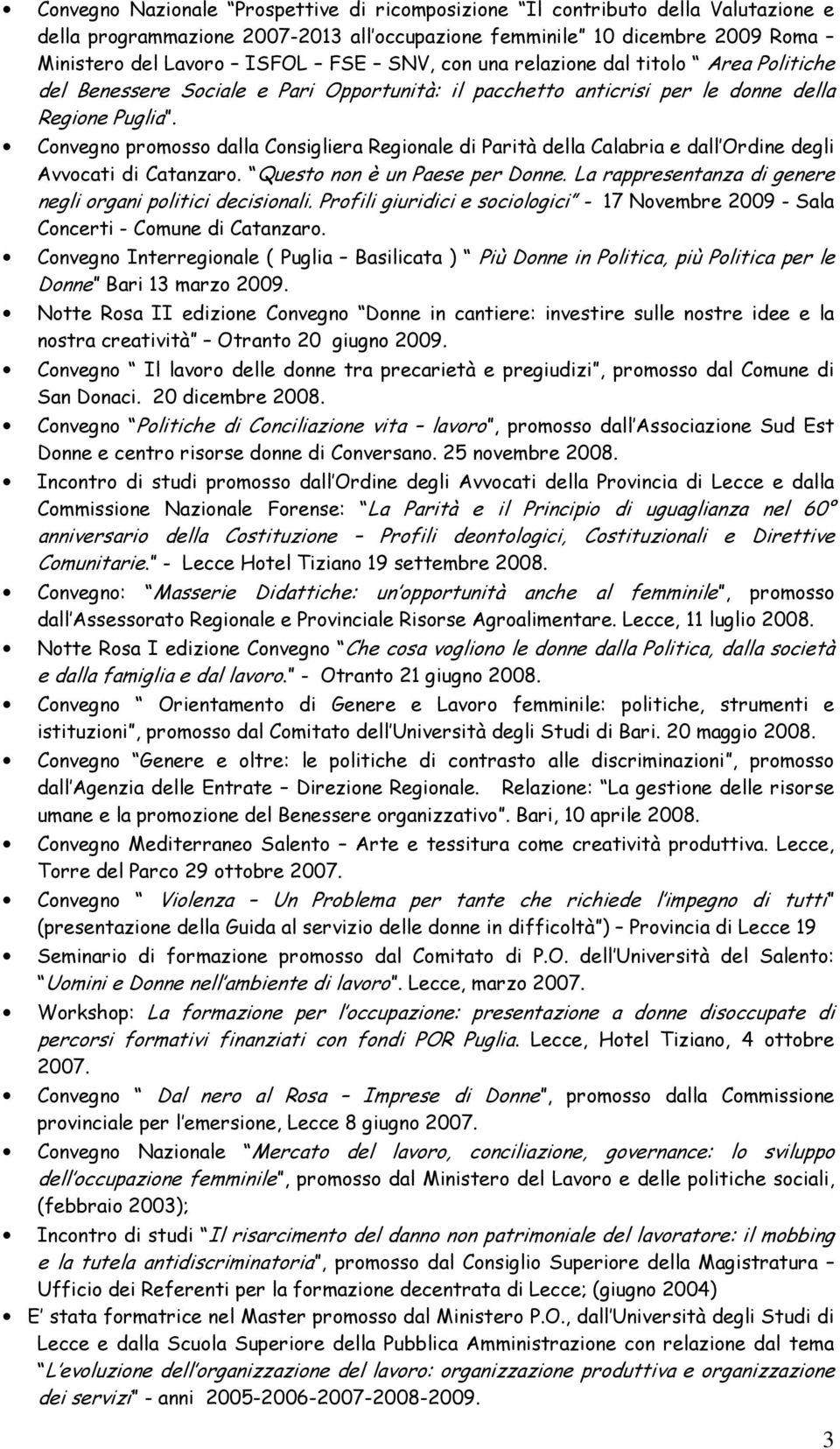 Convegno promosso dalla Consigliera Regionale di Parità della Calabria e dall Ordine degli Avvocati di Catanzaro. Questo non è un Paese per Donne.