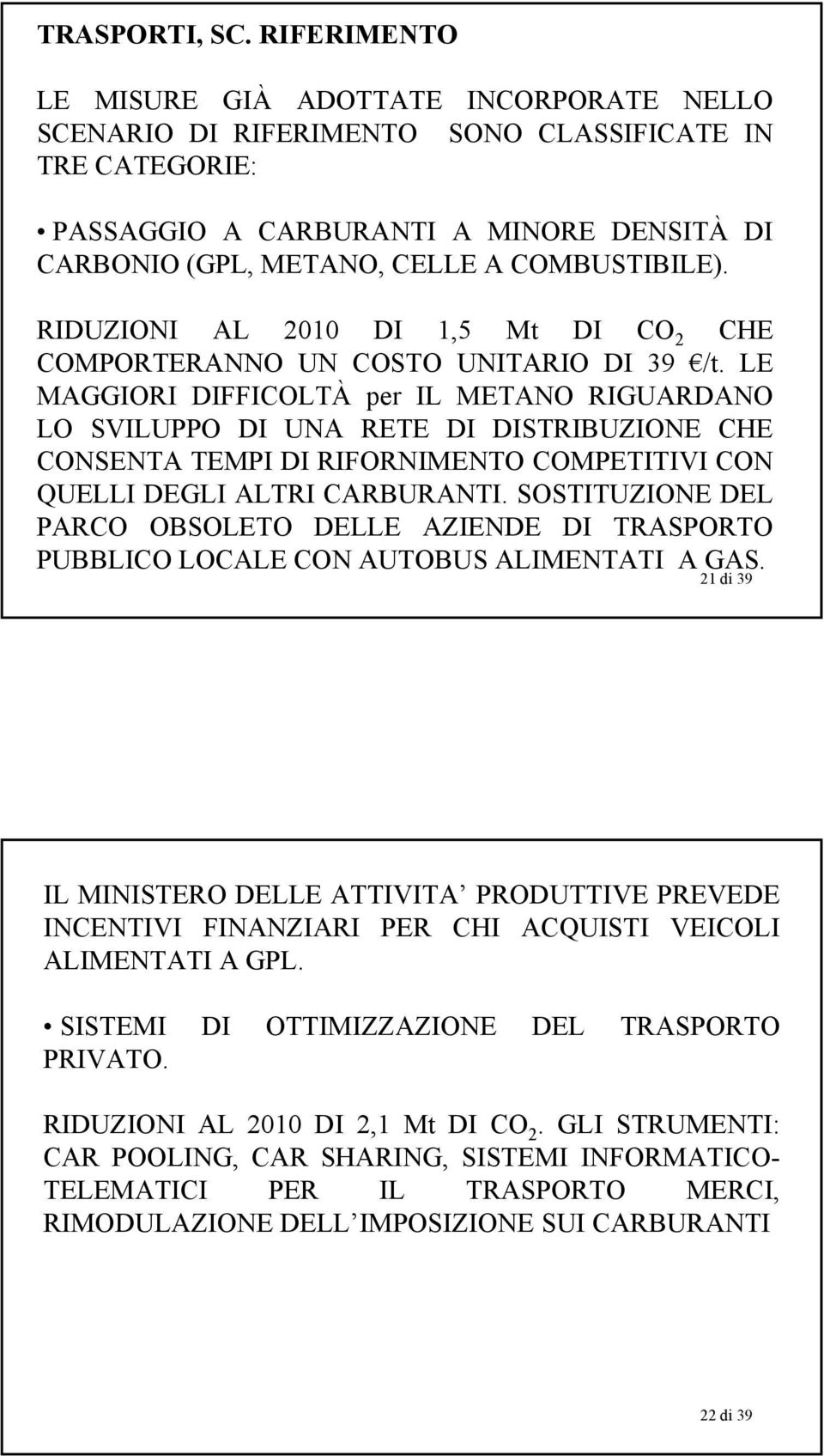 COMBUSTIBILE). RIDUZIONI AL 2010 DI 1,5 Mt DI CO 2 CHE COMPORTERANNO UN COSTO UNITARIO DI 39 /t.