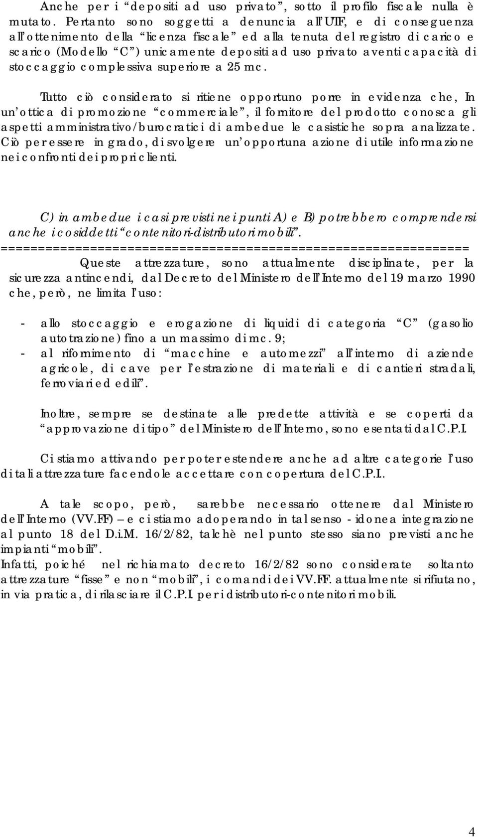 aventi capacità di stoccaggio complessiva superiore a 25 mc.