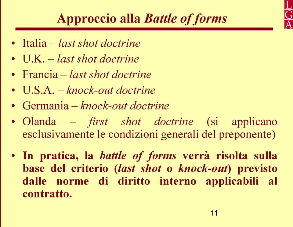 knock-out doctrine Germania knock-out doctrine Olanda first shot doctrine (si applicano esclusivamente