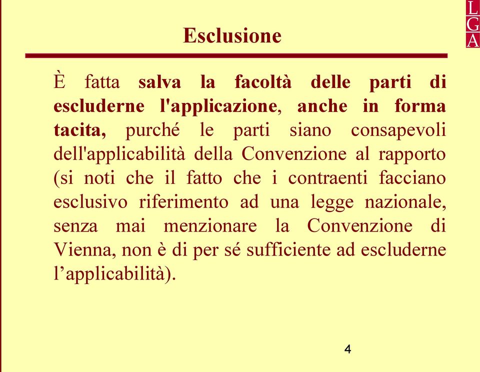 noti che il fatto che i contraenti facciano esclusivo riferimento ad una legge nazionale, senza