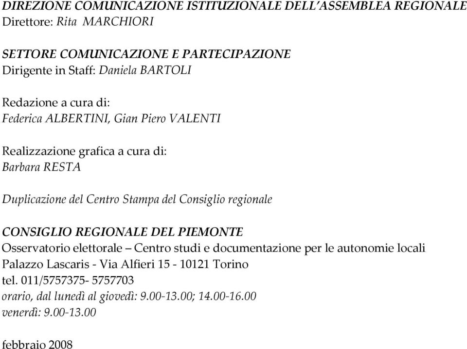 Stampa del Consiglio regionale CONSIGLIO REGIONALE DEL PIEMONTE Osservatorio elettorale Centro studi e documentazione per le autonomie locali Palazzo