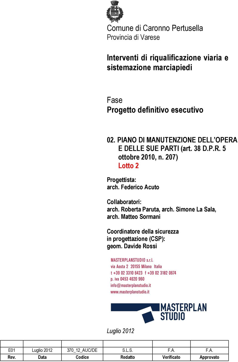 207) Lotto 2 Progettista: arch. Federico Acuto Collaboratori: arch. Roberta Paruta, arch. Simone La Sala, arch.