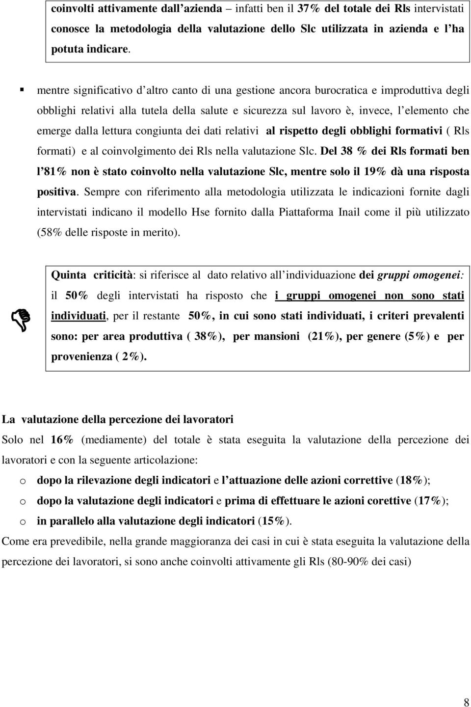 lettura congiunta dei dati relativi al rispetto degli obblighi formativi ( Rls formati) e al coinvolgimento dei Rls nella valutazione Slc.