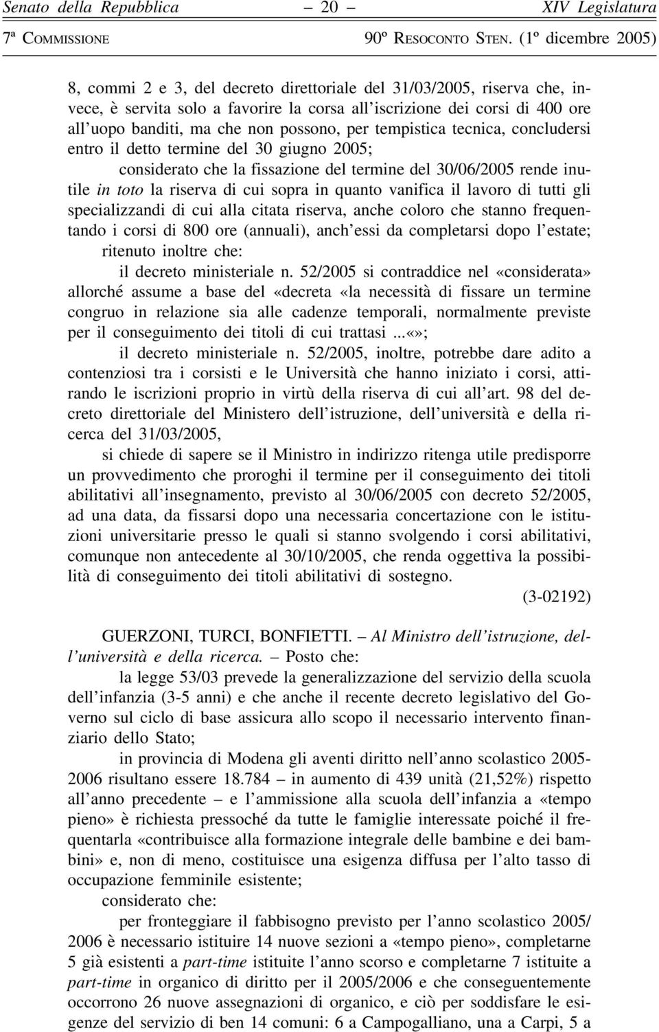 lavoro di tutti gli specializzandi di cui alla citata riserva, anche coloro che stanno frequentando i corsi di 800 ore (annuali), anch essi da completarsi dopo l estate; ritenuto inoltre che: il