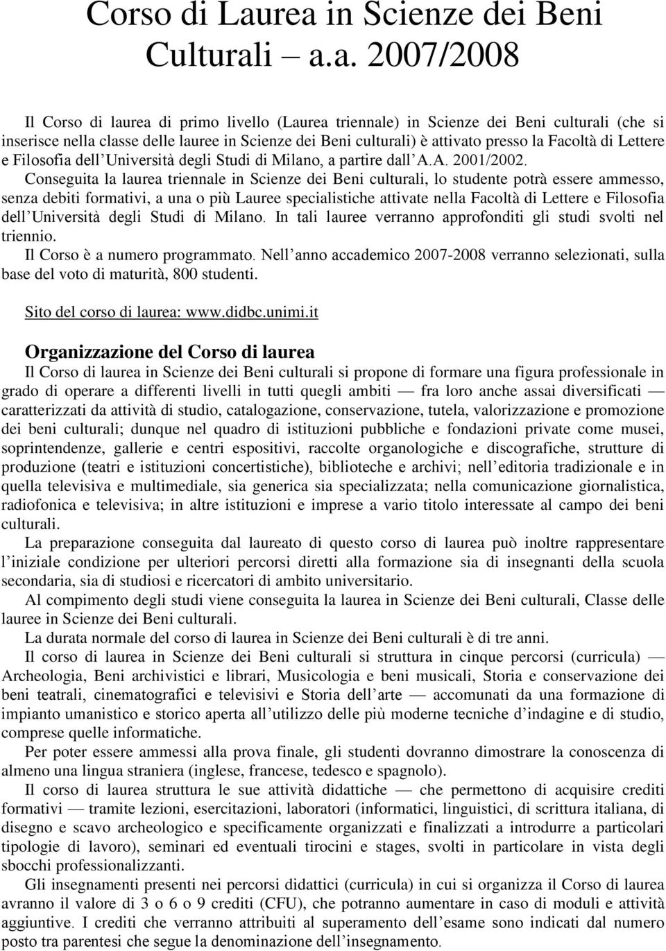 culturali) è attivato presso la Facoltà di Lettere e Filosofia dell Università degli Studi di Milano, a partire dall A.A. 2001/2002.