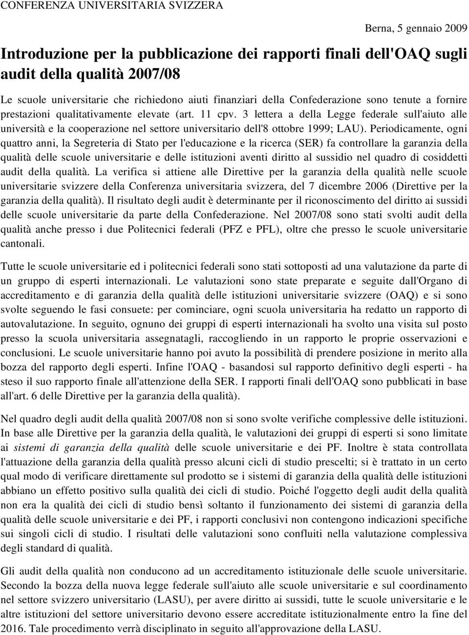 3 lettera a della Legge federale sull'aiuto alle università e la cooperazione nel settore universitario dell'8 ottobre 1999; LAU).