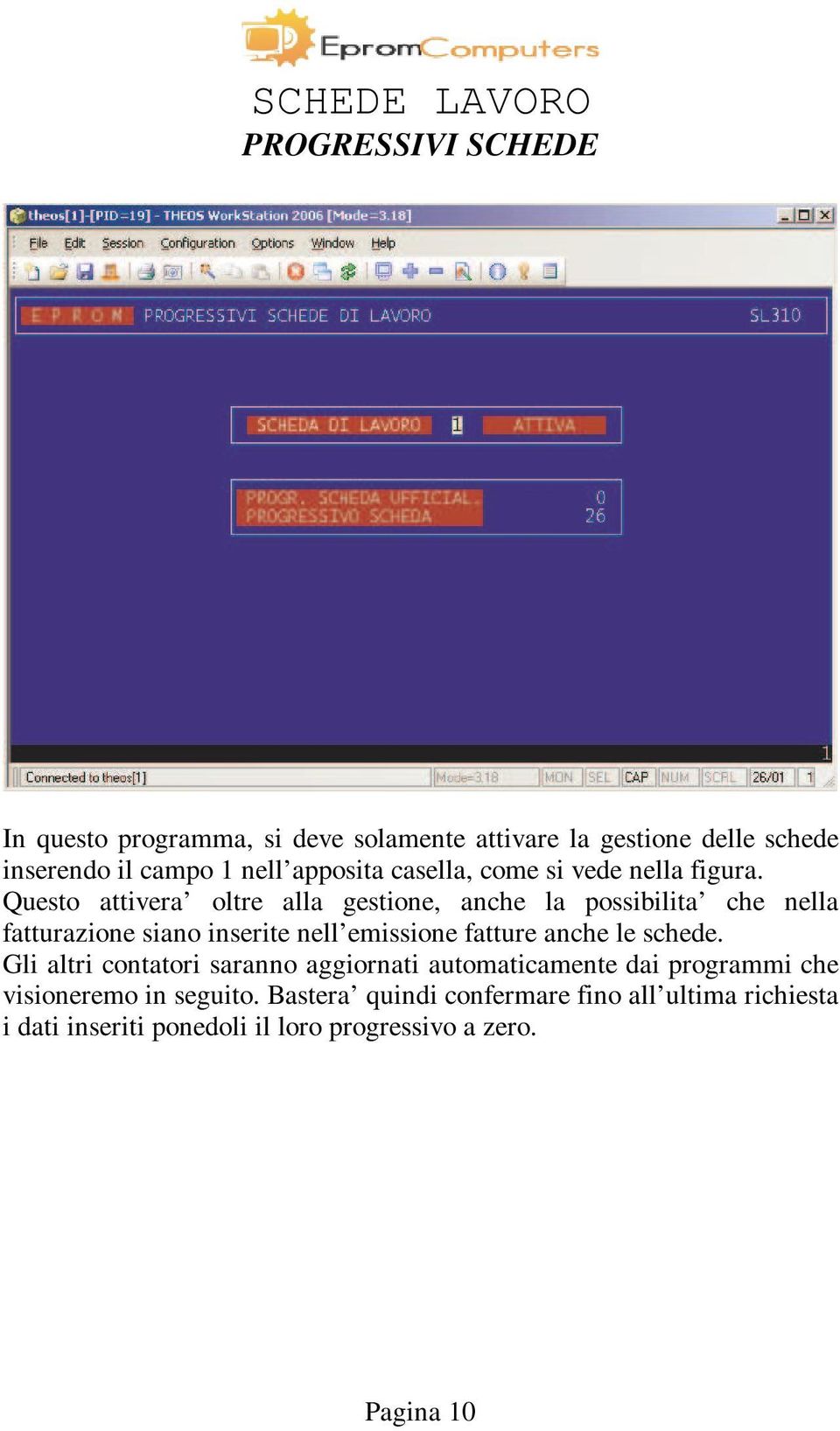 Questo attivera oltre alla gestione, anche la possibilita che nella fatturazione siano inserite nell emissione fatture anche le