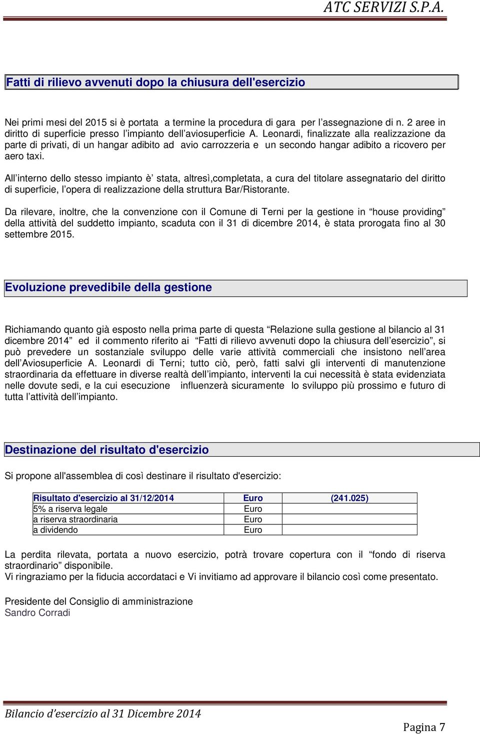 Leonardi, finalizzate alla realizzazione da parte di privati, di un hangar adibito ad avio carrozzeria e un secondo hangar adibito a ricovero per aero taxi.