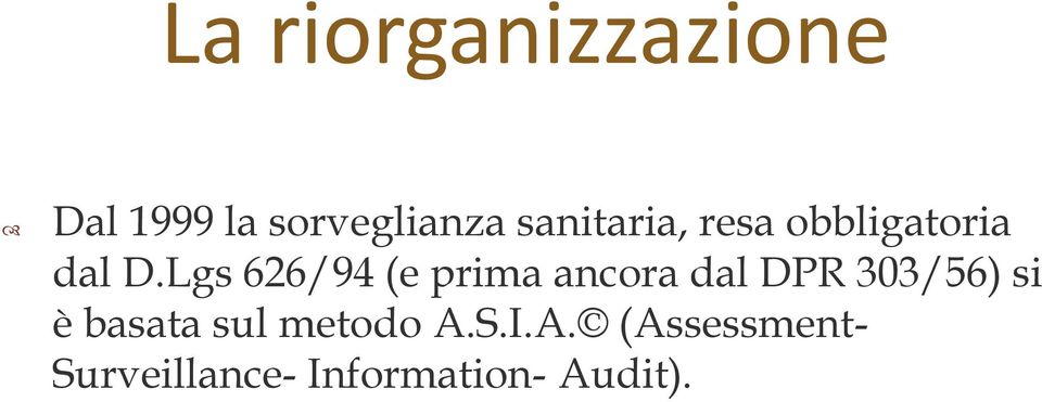 Lgs 626/94 (e prima ancora dal DPR 303/56) si è