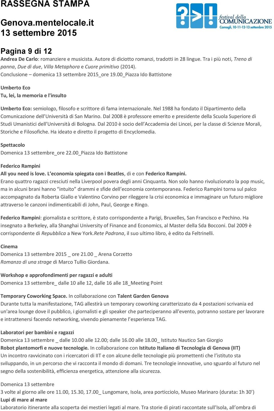 Nel 1988 ha fondato il Dipartimento della Comunicazione dell Università di San Marino. Dal 2008 è professore emerito e presidente della Scuola Superiore di Studi Umanistici dell Università di Bologna.