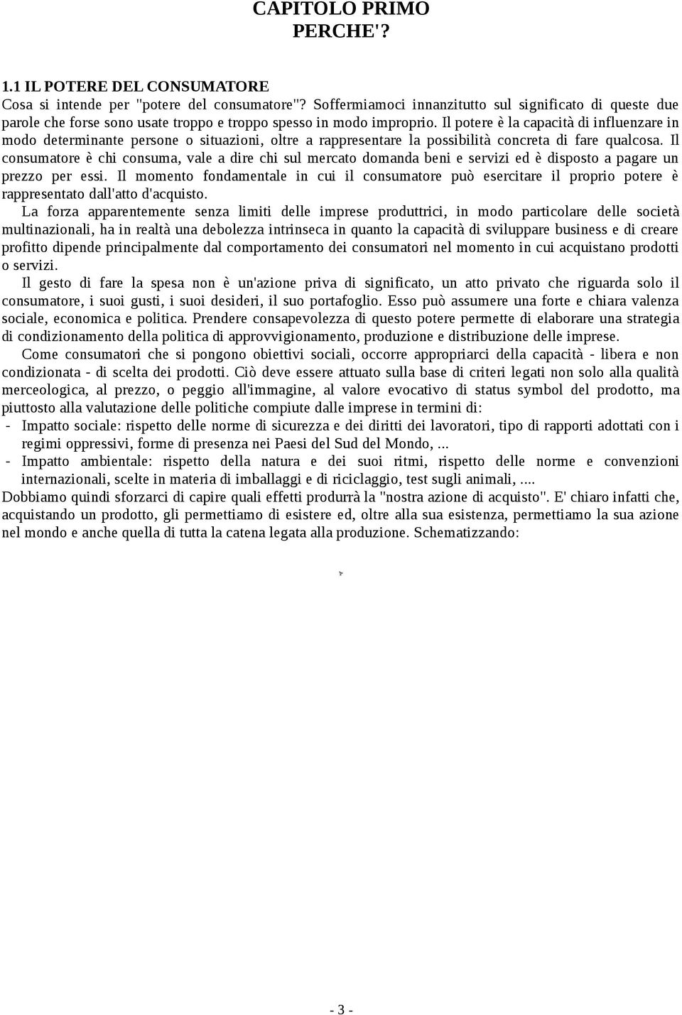 soci ale Impa to amb ienta le Efe sul' uomo ti Sma ltime nto Rec upero CAPITOLO PRIMO PERCHE'? 1.1 IL POTERE DEL CONSUMATORE Cosa si intende per "potere del consumatore"?