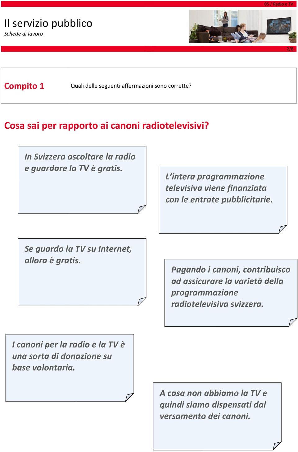 Se guardo la TV su Internet, allora è gratis.