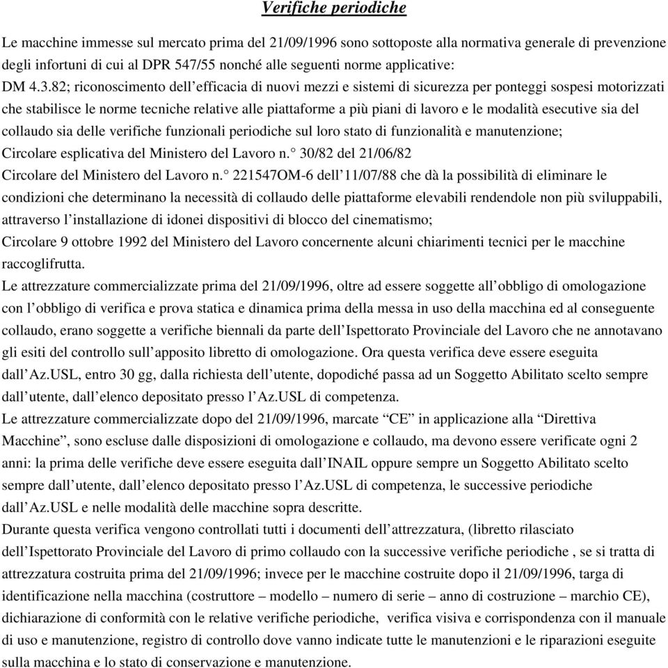 82; riconoscimento dell efficacia di nuovi mezzi e sistemi di sicurezza per ponteggi sospesi motorizzati che stabilisce le norme tecniche relative alle piattaforme a più piani di lavoro e le modalità