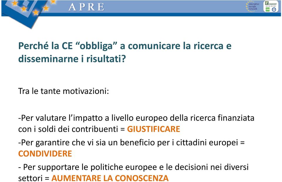 con i soldi dei contribuenti = GIUSTIFICARE -Per garantire che vi sia un beneficio per i