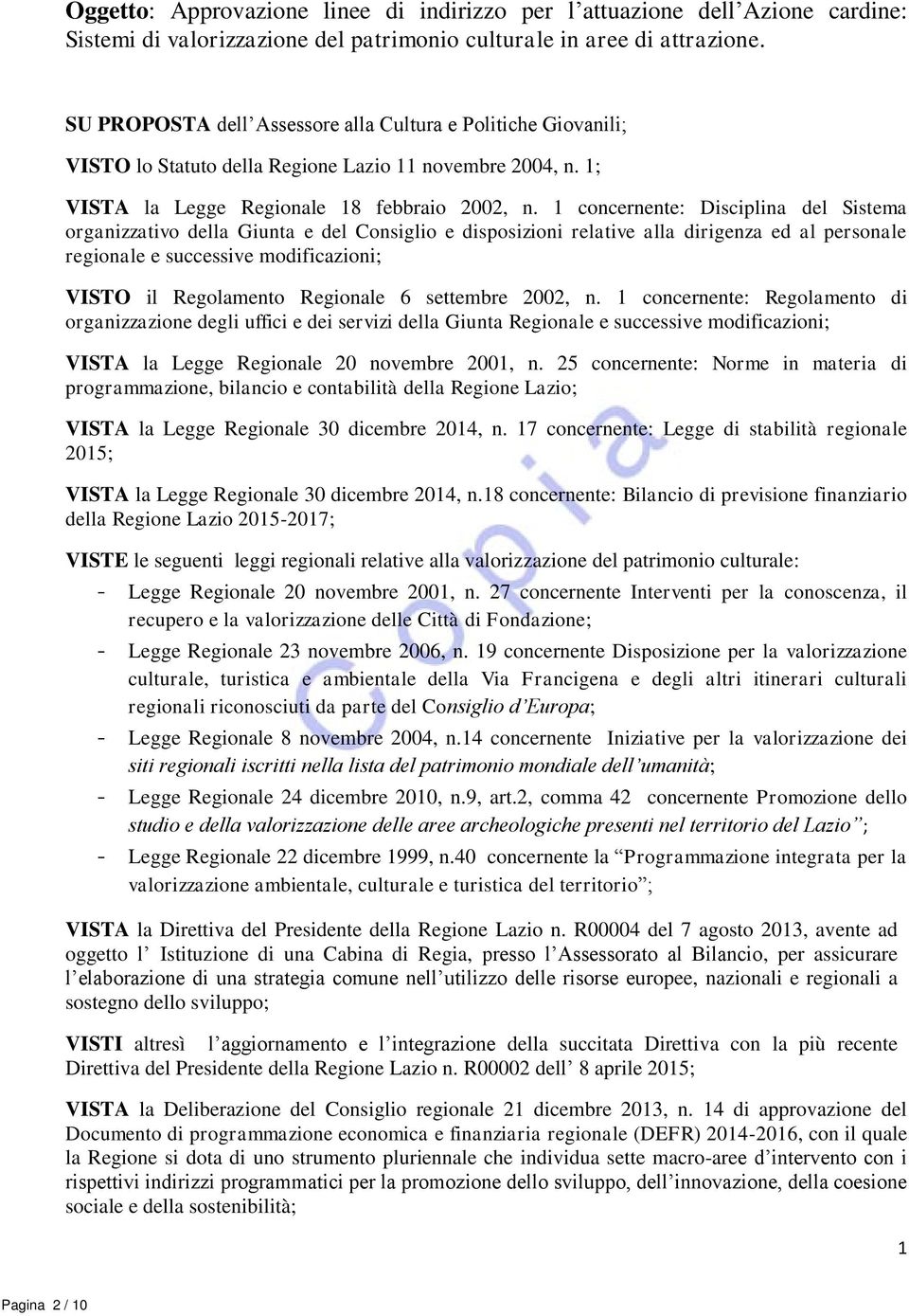 1 concernente: Disciplina del Sistema organizzativo della Giunta e del Consiglio e disposizioni relative alla dirigenza ed al personale regionale e successive modificazioni; VISTO il Regolamento