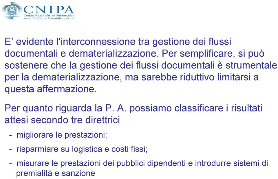 riduttivo limitarsi a questa affermazione. Per quanto riguarda la P. A.