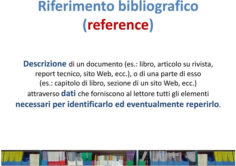 ), o di unaparte di esso (es.: capitolodi libro, sezionedi un sitoweb, ecc.