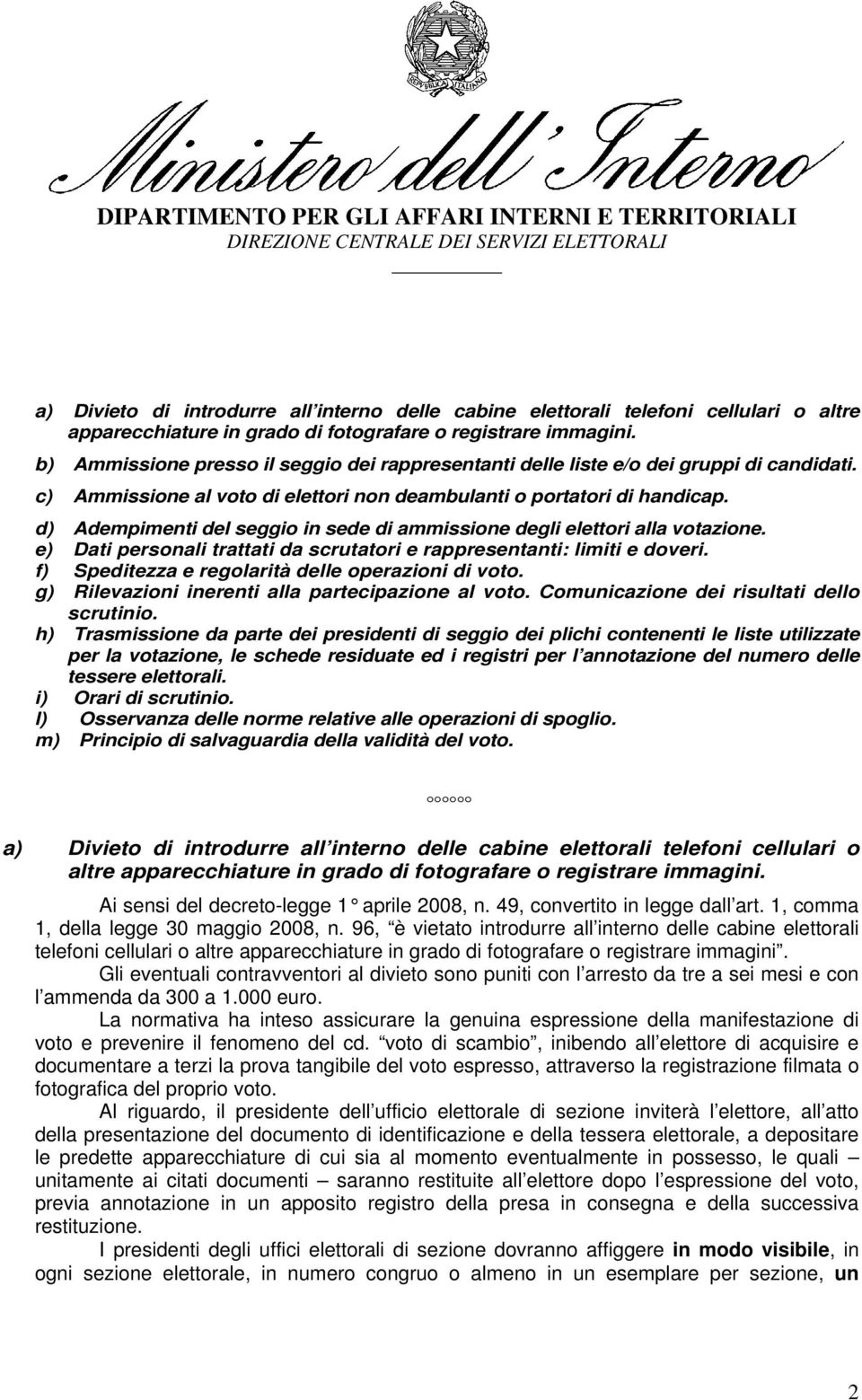 d) Adempimenti del seggio in sede di ammissione degli elettori alla votazione. e) Dati personali trattati da scrutatori e rappresentanti: limiti e doveri.