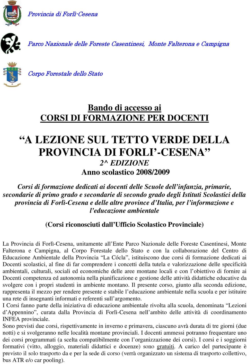 secondo grado degli Istituti Scolastici della provincia di Forlì-Cesena e delle altre province d Italia, per l informazione e l educazione ambientale (Corsi riconosciuti dall Ufficio Scolastico