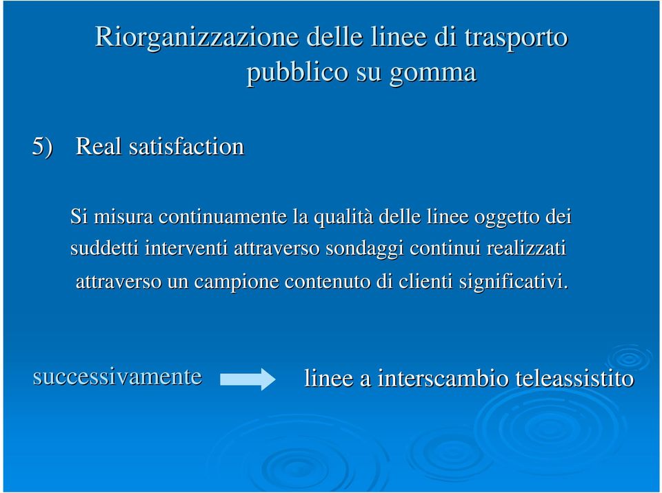 suddetti interventi attraverso sondaggi continui realizzati attraverso un