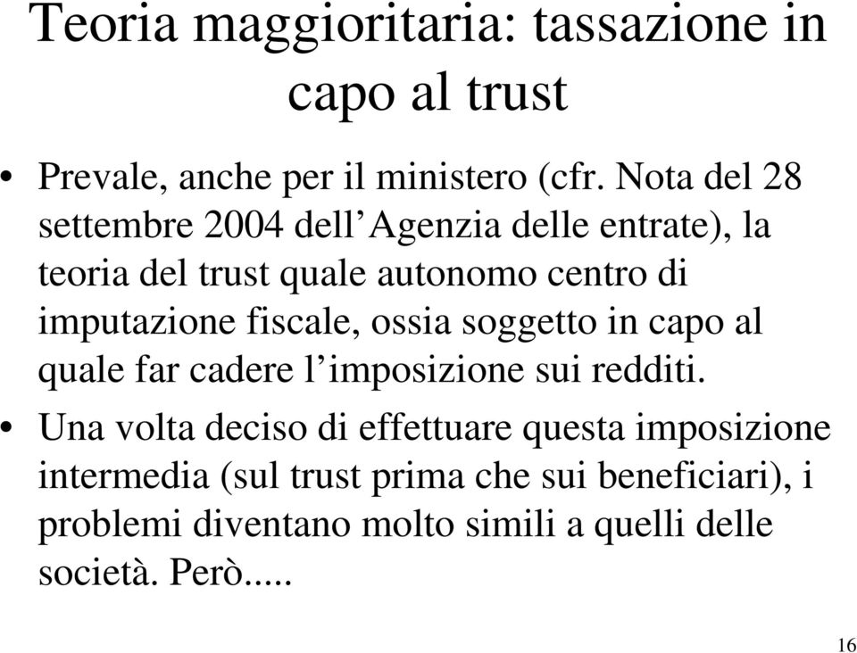 imputazione fiscale, ossia soggetto in capo al quale far cadere l imposizione sui redditi.