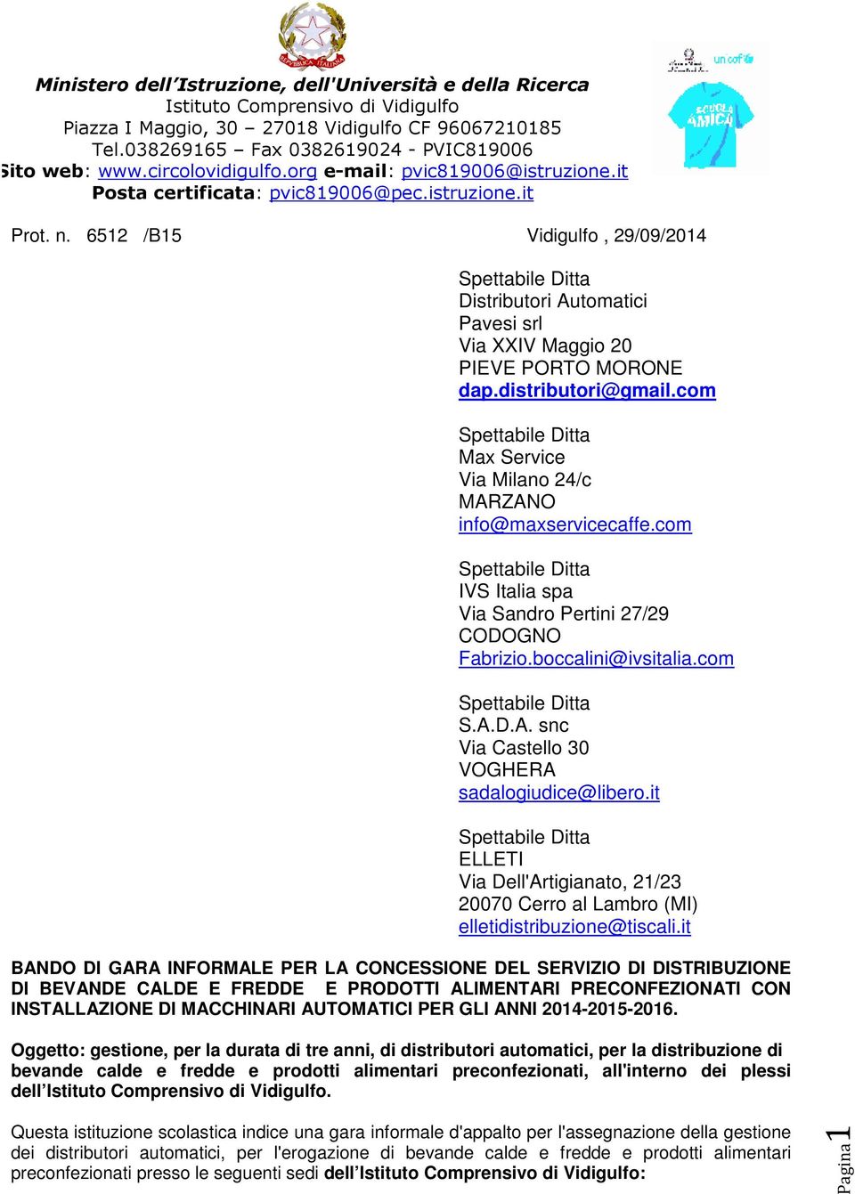 6512 /B15 Vidigulfo, 29/09/2014 Spettabile Ditta Distributori Automatici Pavesi srl Via XXIV Maggio 20 PIEVE PORTO MORONE dap.distributori@gmail.
