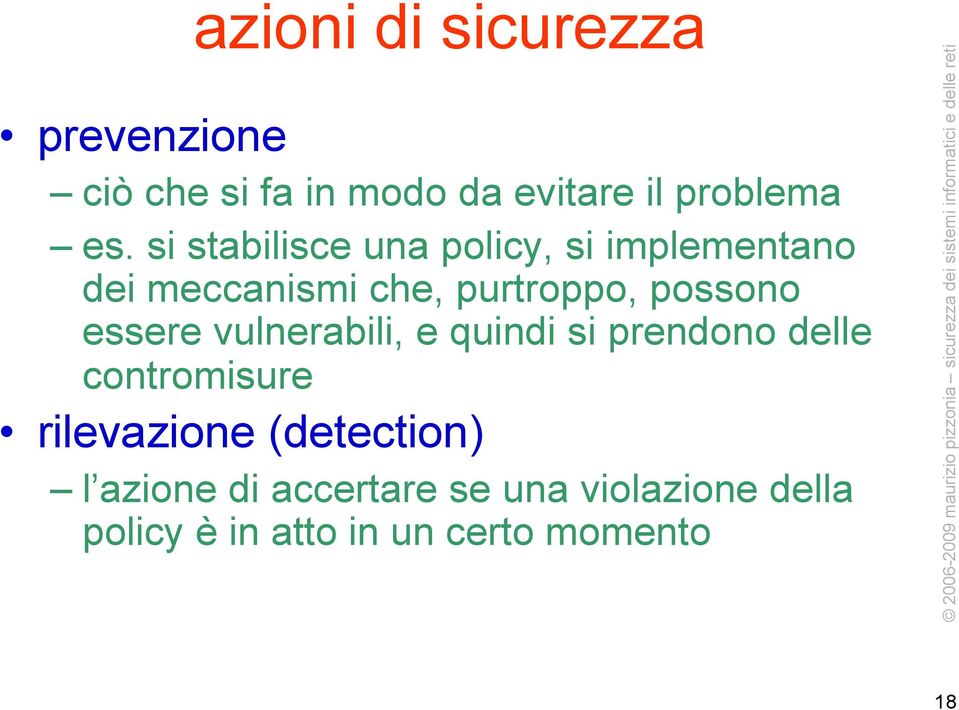 essere vulnerabili, e quindi si prendono delle contromisure rilevazione