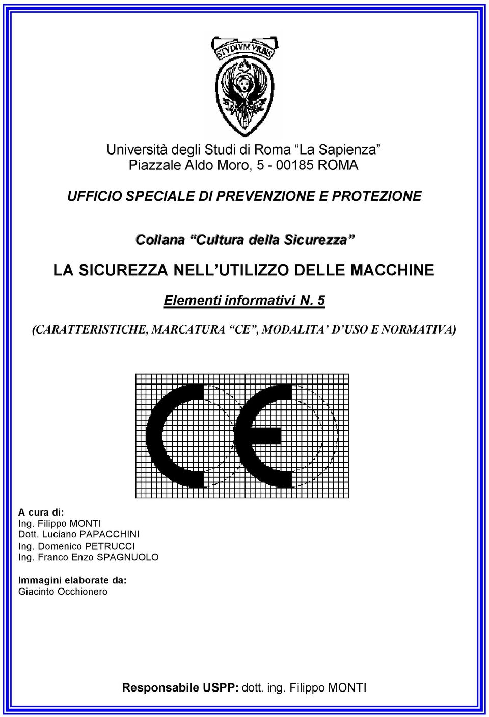 5 (CARATTERISTICHE, MARCATURA CE, MODALITA D USO E NORMATIVA) A cura di: Ing. Filippo MONTI Dott.