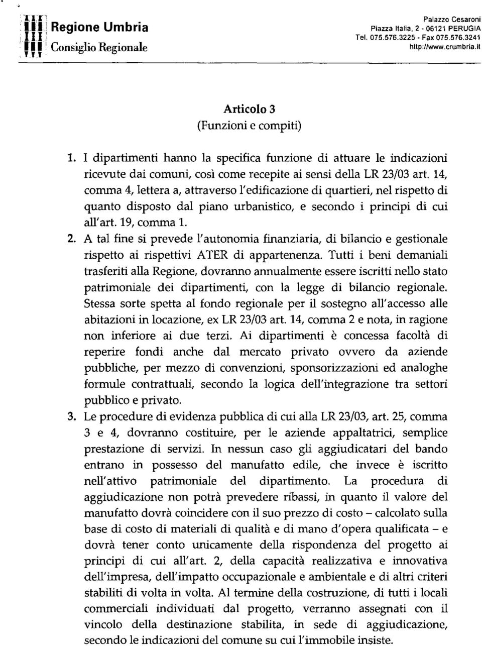 nel rispetto di quanto disposto dal piano urbanistico, e secondo i principi di cui all'art 19, comma 1. 2.