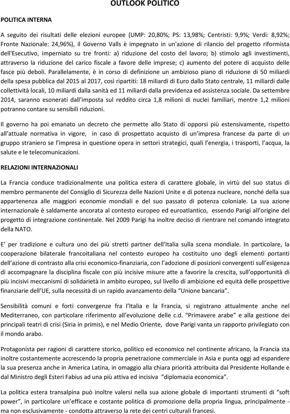 favore delle imprese; c) aumento del potere di acquisto delle fasce più deboli.