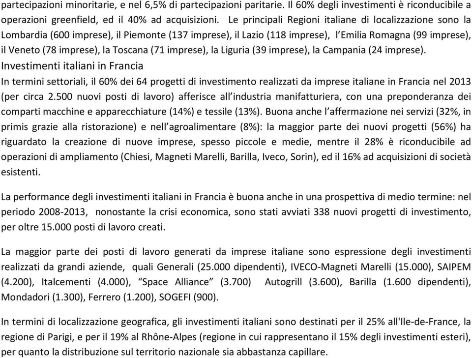 (71 imprese), la Liguria (39 imprese), la Campania (24 imprese).