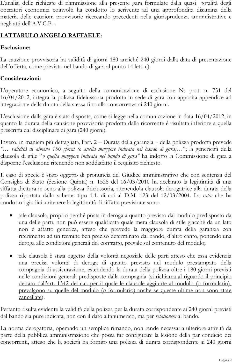 LATTARULO ANGELO RAFFAELE: presentazione L operatore economico, a seguito della comunicazione di esclusione Ns prot. n.