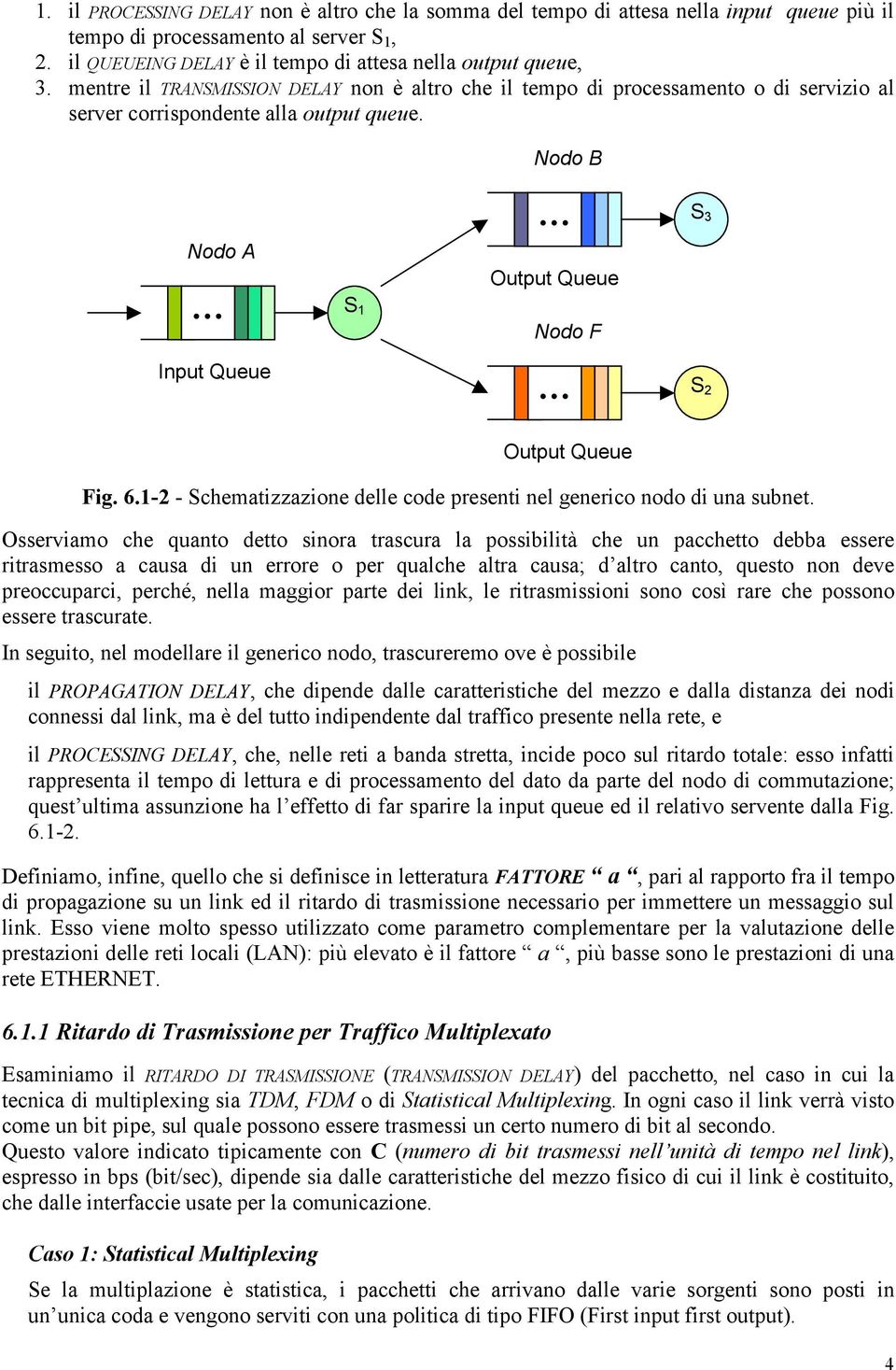 - - Schemazzazoe delle code rese el geerco odo d ua sube.