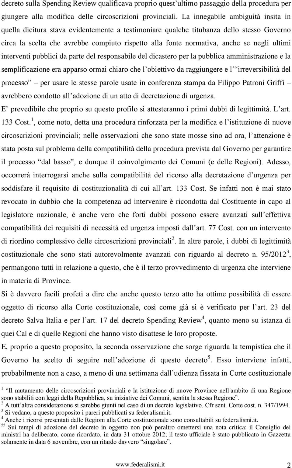 se negli ultimi interventi pubblici da parte del responsabile del dicastero per la pubblica amministrazione e la semplificazione era apparso ormai chiaro che l obiettivo da raggiungere e l